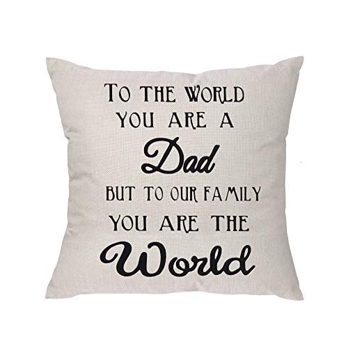 Dad to The World You are a Dad But to Our Family You are The World Father's Day Pillow Covers Pillowcase for Dad Dad to The World You are a Dad But to Our Family You are The World Father's Day Pillow Covers Pillowcase for Dad